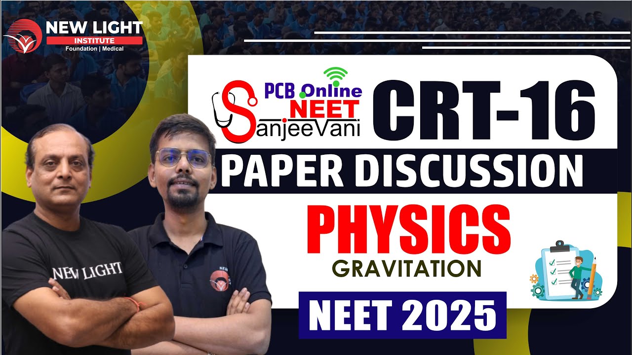 NEET SANJEEVANI FOR NEET 2025 | PCB ONLINE | CRT-16 | PHYSICS PAPER DISCUSSION | NEW LIGHT NEET