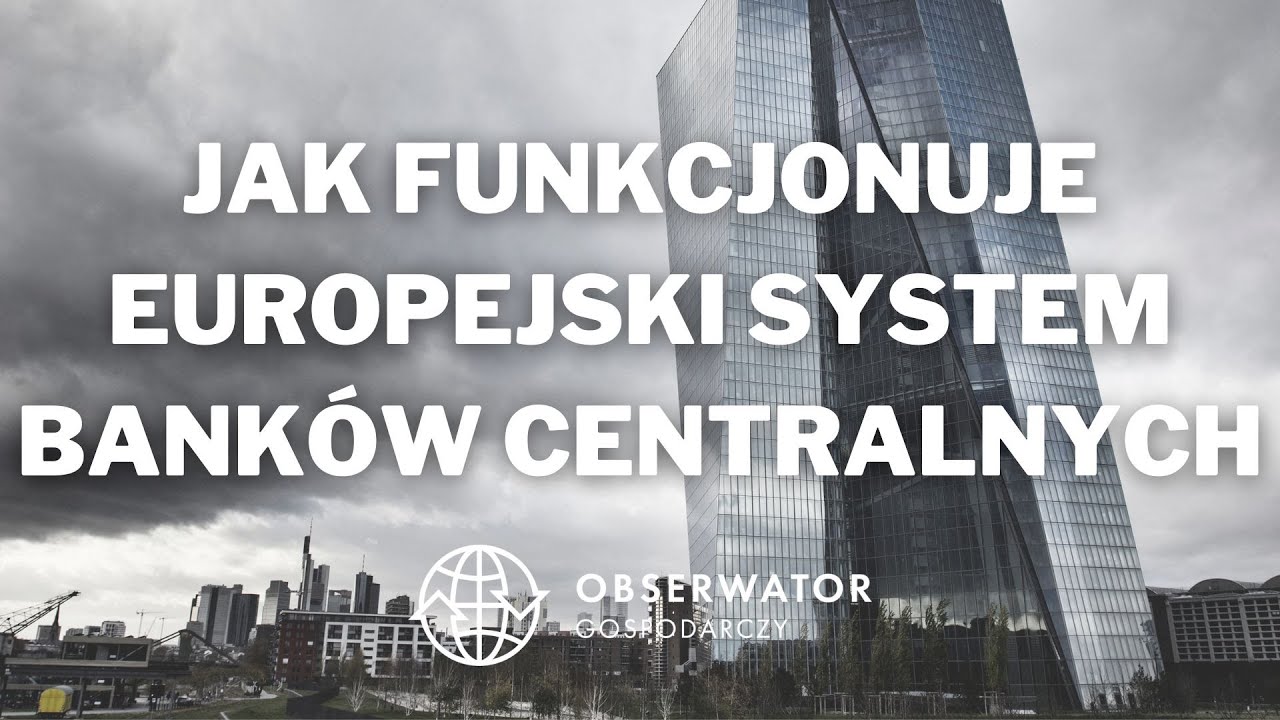 Jak funkcjonuje europejski system bank&oacute;w centralnych?