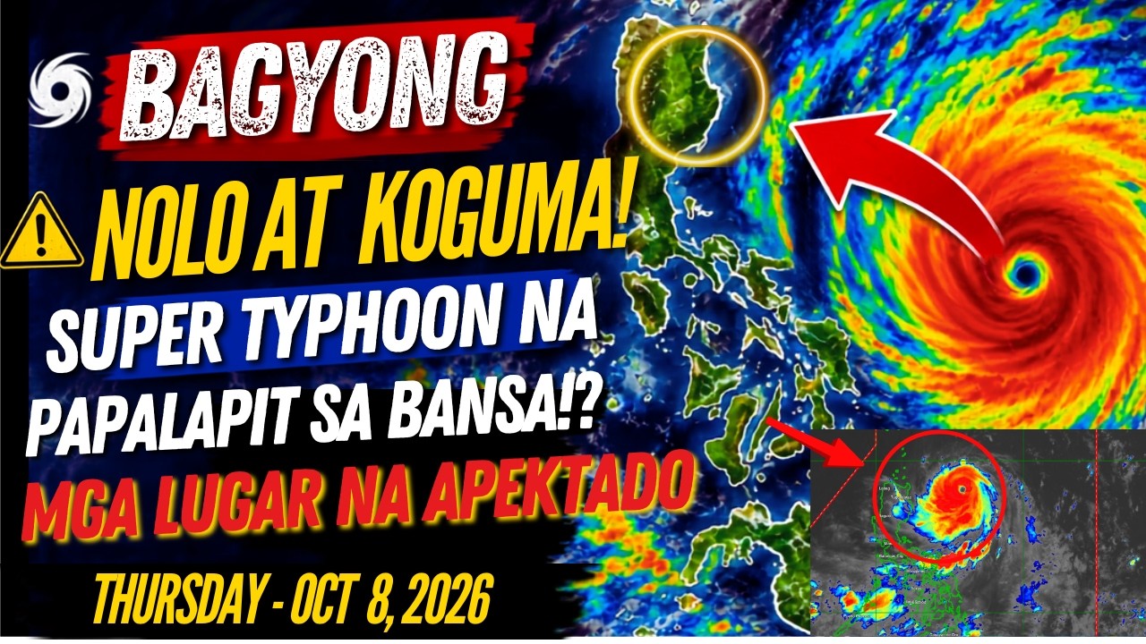 OCT 8,2026 PAG-ASA UPDATE|SUPER TYPHOON NOLO AT KOGUMA LUMAKAS PA! LALAPIT SA LUZON!DELIKADONG LUGAR