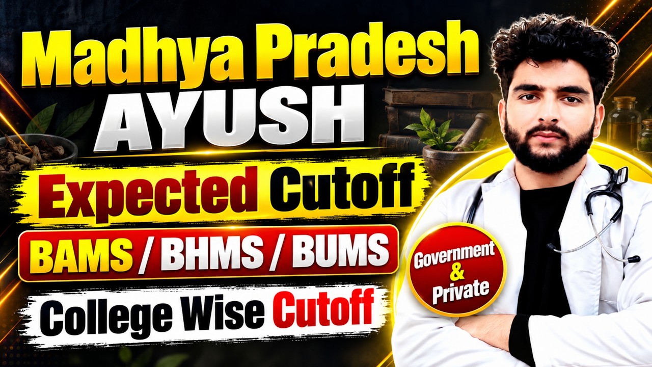 Madhya Pradesh NEET 2026 AYUSH Counseling Cutoff: BAMS, BHMS, BUMS Category & College-wise (Govt ...