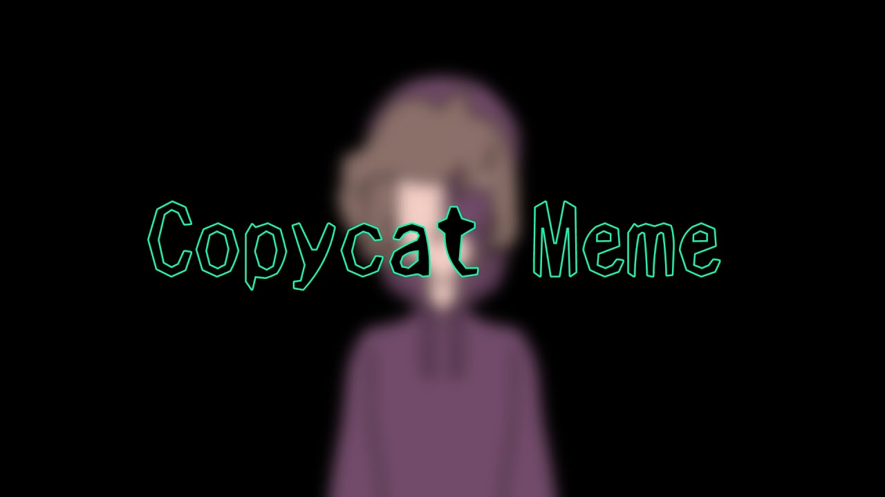 Copycat Meme 3.0 [StickyBM]