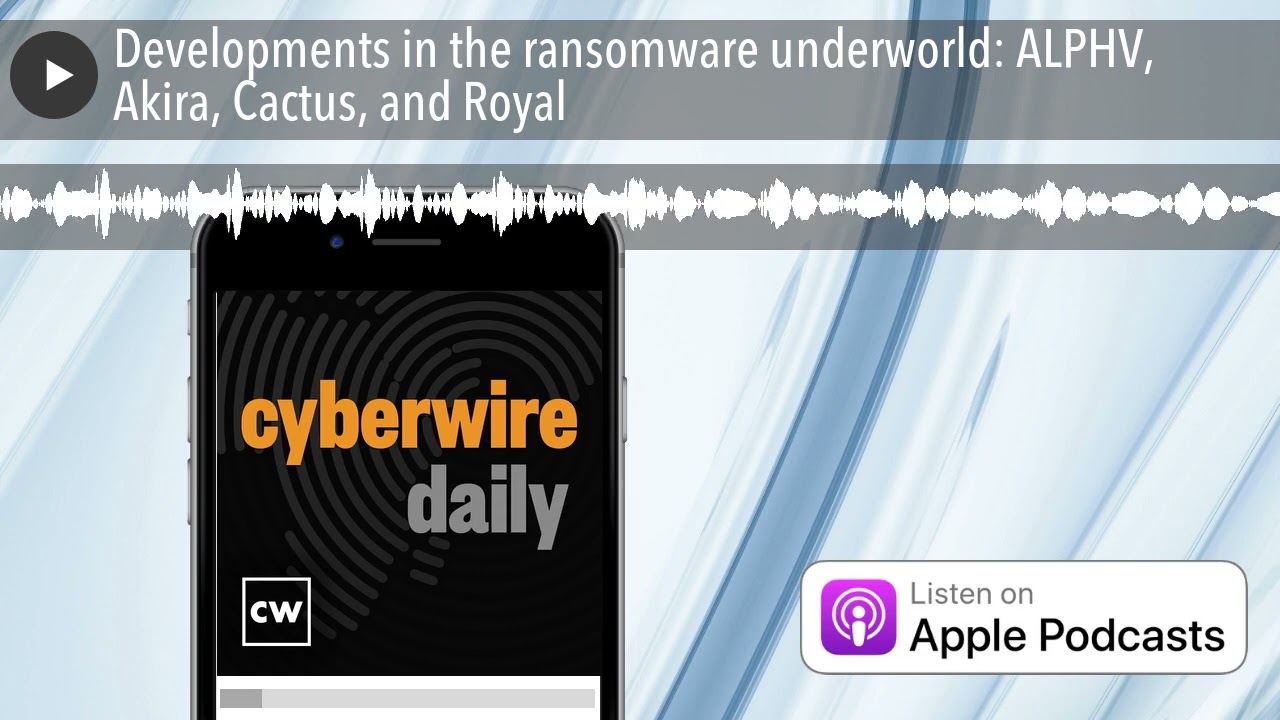 Developments in the ransomware underworld: ALPHV, Akira, Cactus, and Royal