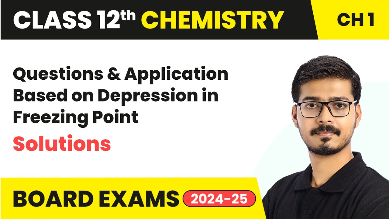 Questions & Application Based on Depression in Freezing Point | Class 12 Chemistry Ch 1|CBSE 2025-26