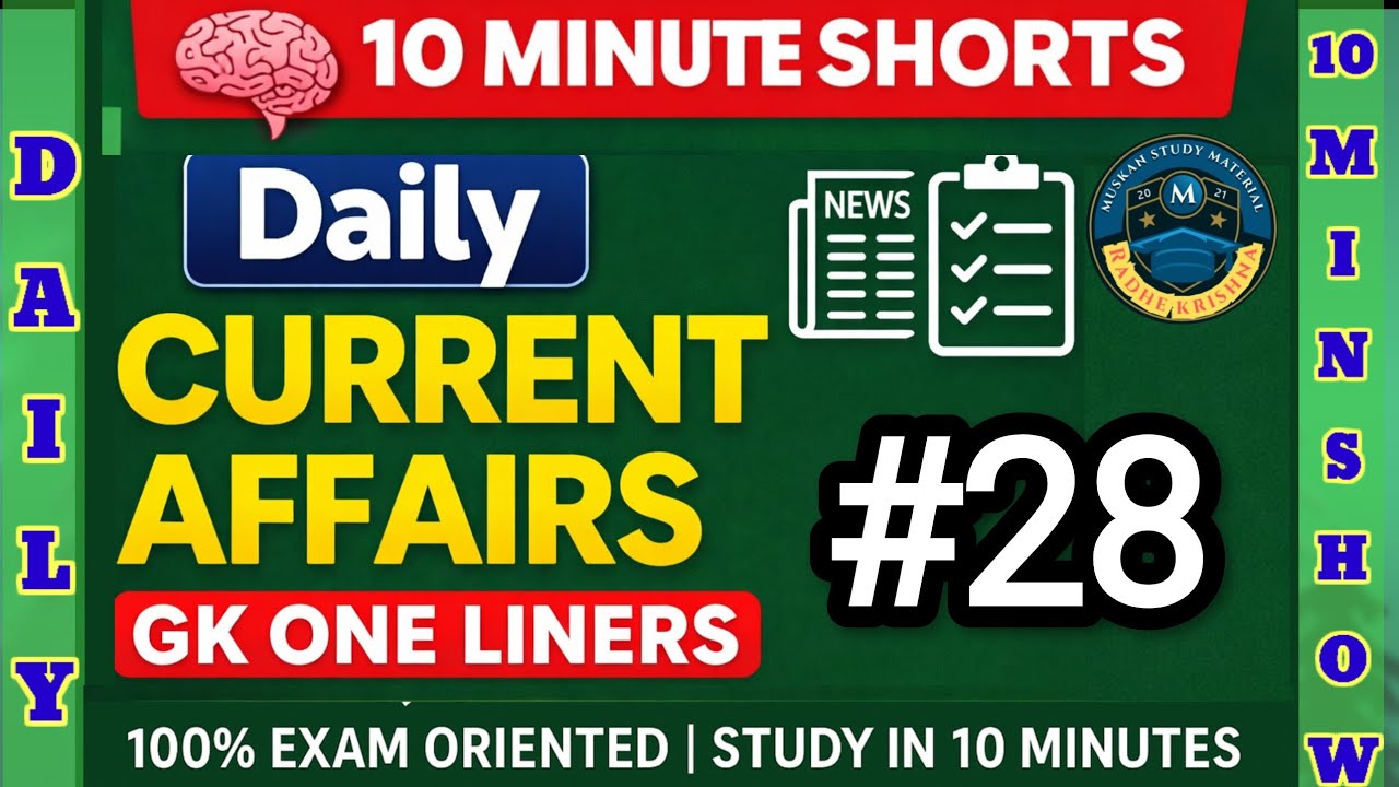 🧠 10 Minutes Daily Current Affairs + One-Liner GK | 100% Exam Oriented #28