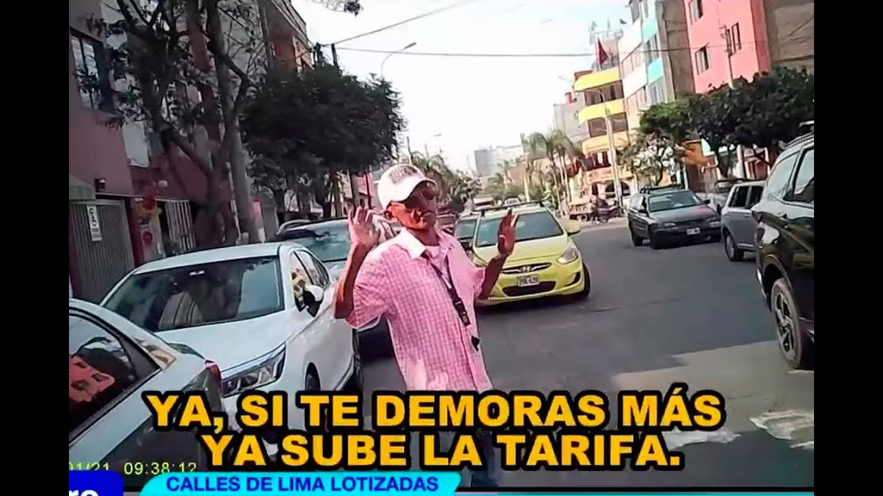 Parqueadores informales cobran lo que quieren al tener las calles de Lima lotizadas