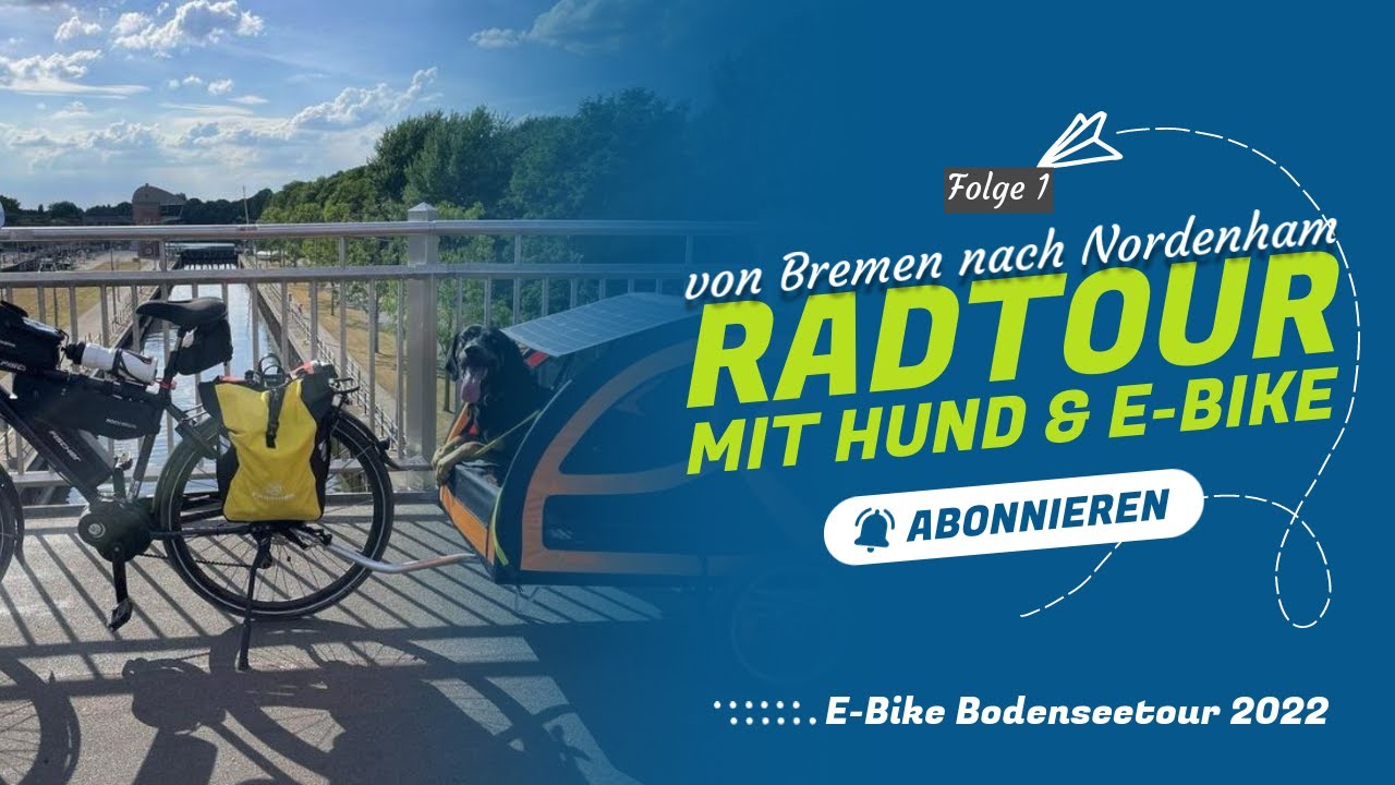 Fahrradtour Mit E-Bike Und Hund, Es Geht Los! Weserradweg Bremen - Nordenham - Folge 1