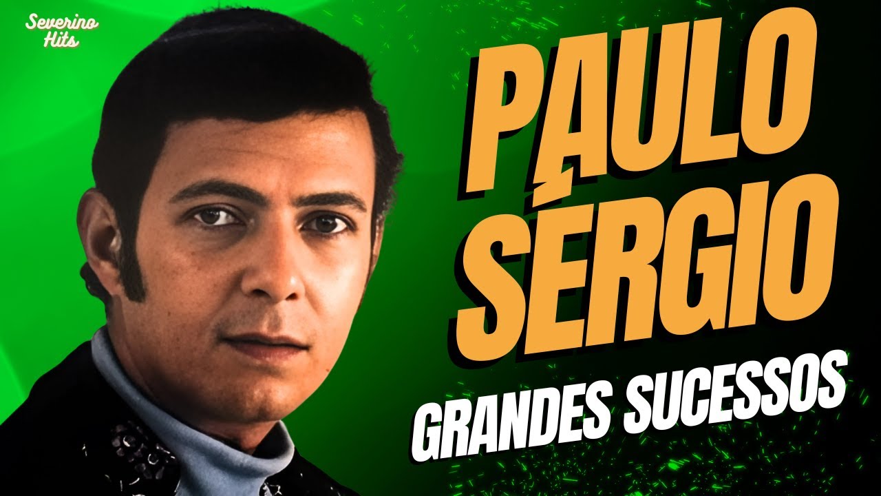 Paulo S&eacute;rgio - Grandes Sucessos