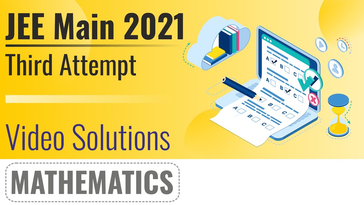 JEE MAIN 2021 (July Attempt) Video Solutions - 22nd July Evening Shift | Maths