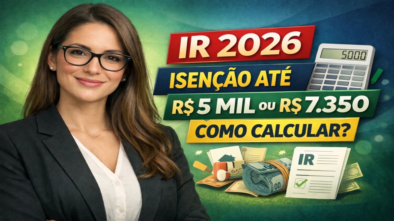 💰 NOVO CÁLCULO DO IR 2026 NA PRÁTICA 💰 ISENÇÃO ATÉ R$ 5 MIL OU R$ 7.350 E COMO FUNCIONA A REDUÇÃO