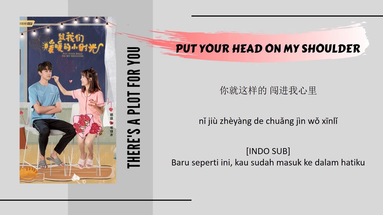 [INDO SUB] Zhou Pin - There's A Plot For You Lyrics | Put Your Head on My Shoulder OST