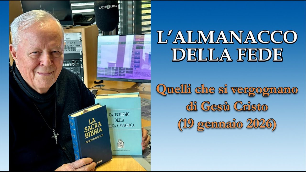 L'ALMANACCO DELLA FEDE di P. Livio: Quelli che si vergognano di Gesù Cristo - 19/01/2026