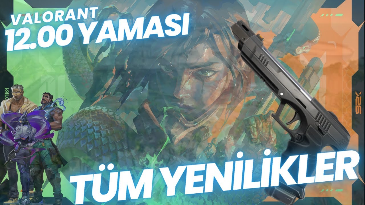 Valorant 12.00 yaması tüm yenilikler!