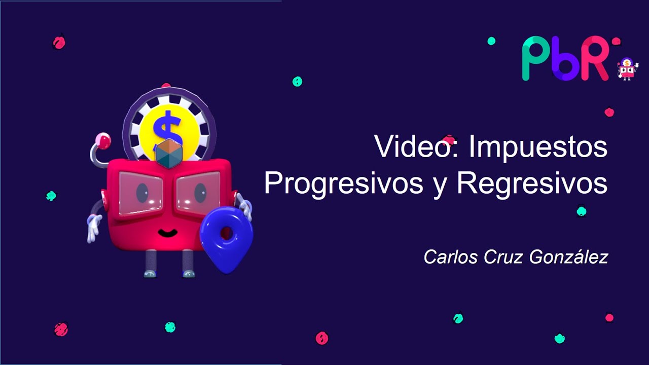 Video 6. Impuestos Progresivos y Regresivos