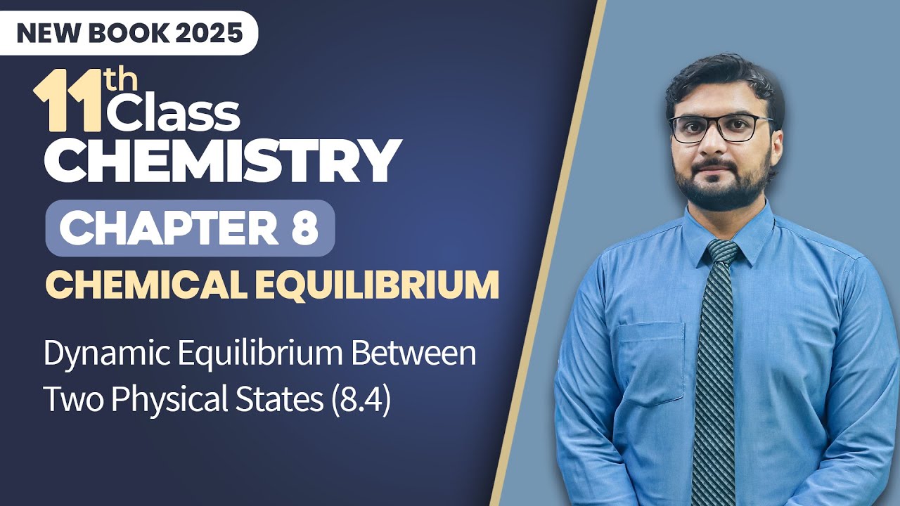11th Class Chemistry Chapter 8 | Dynamic Equilibrium Between Two Physical States | New Book 2025