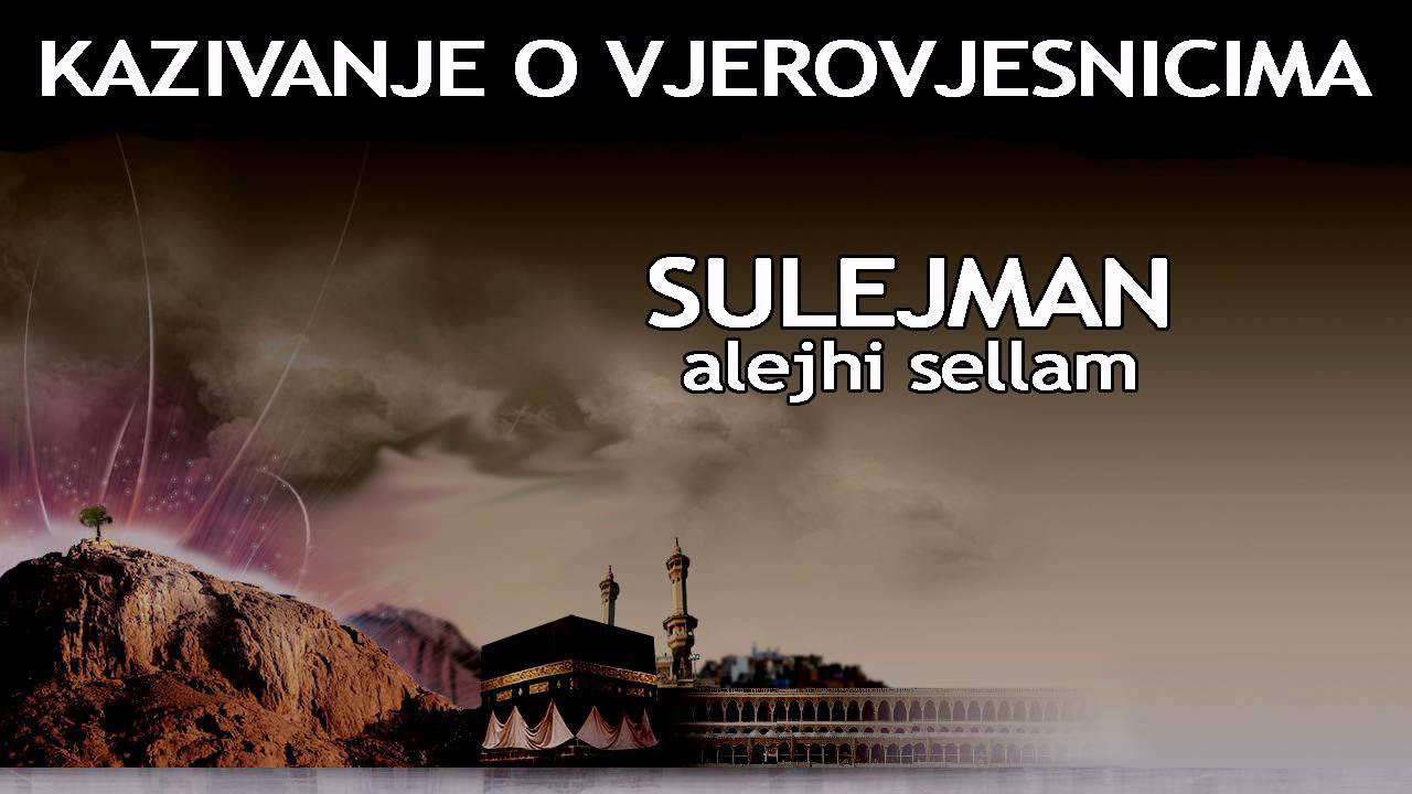 KAZIVANJE O VJEROVJESNICIMA 14 od 23 Sulejman Alejhi Sellam