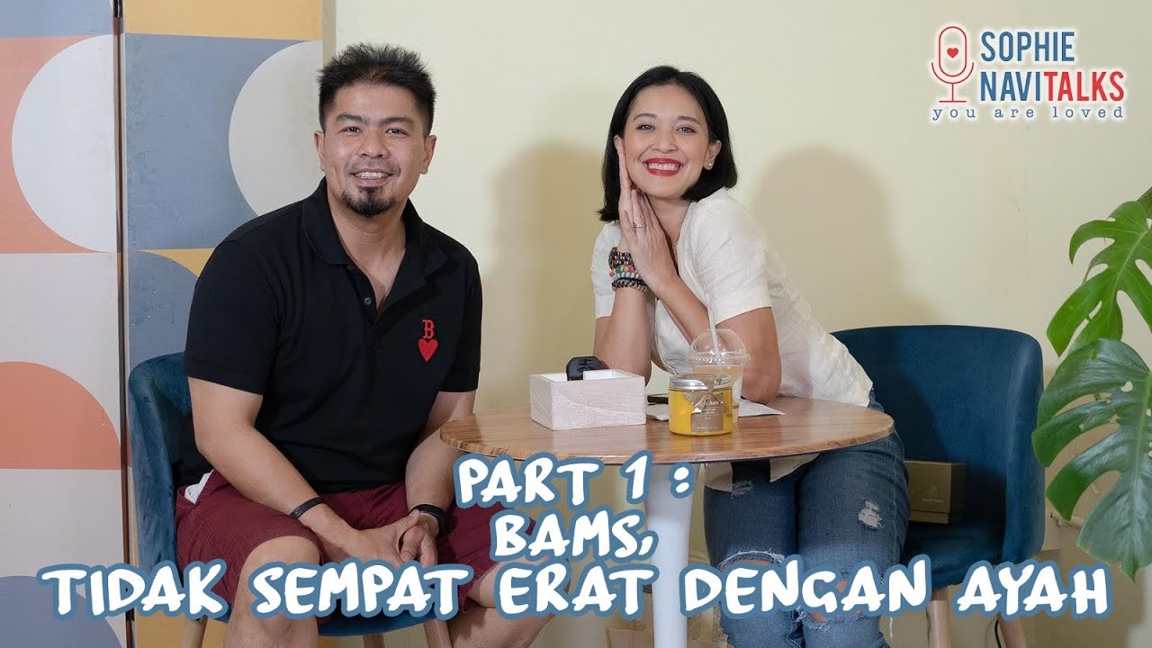 BAMS 1 - TIDAK SEMPAT ERAT DENGAN AYAH.. - SOPHIE NAVITALKS