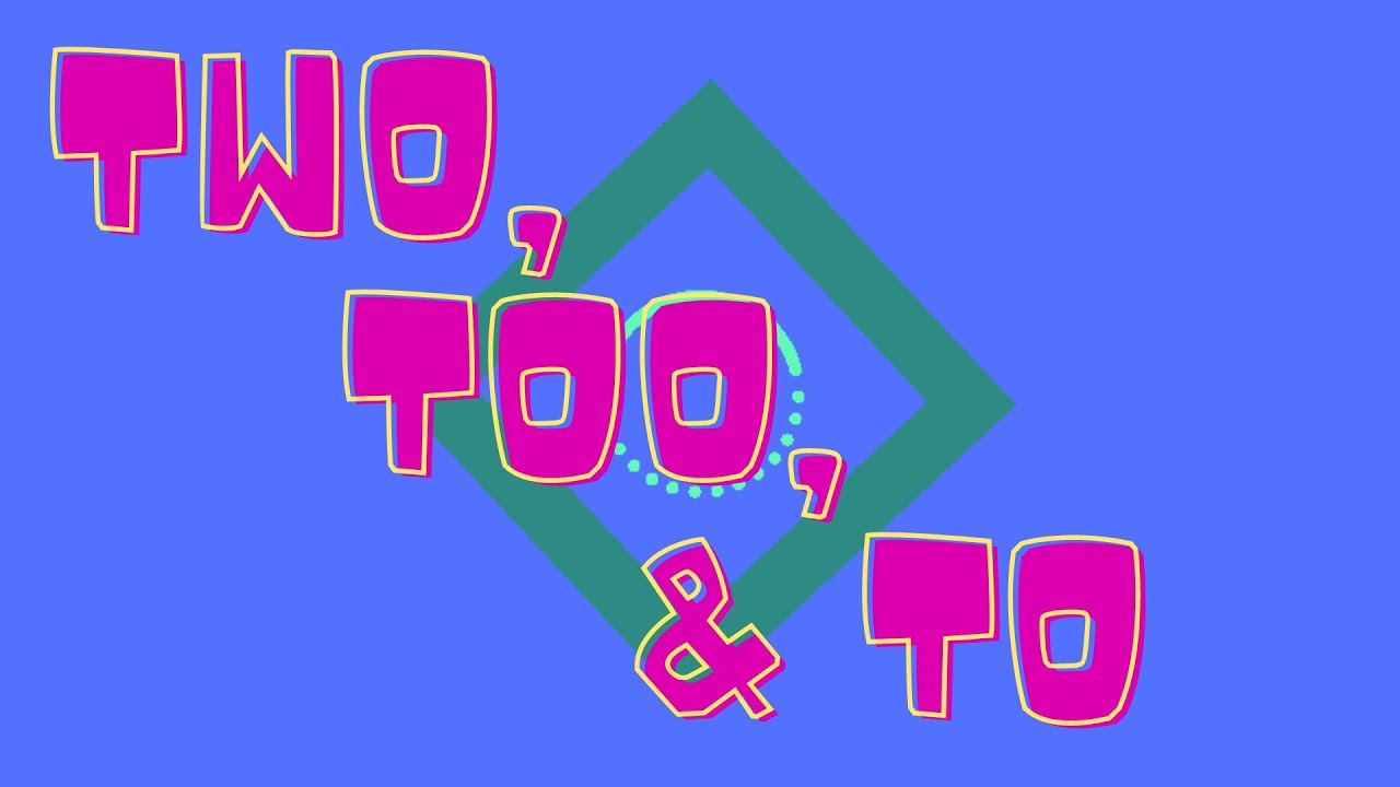 Two, too, & to - Homophones