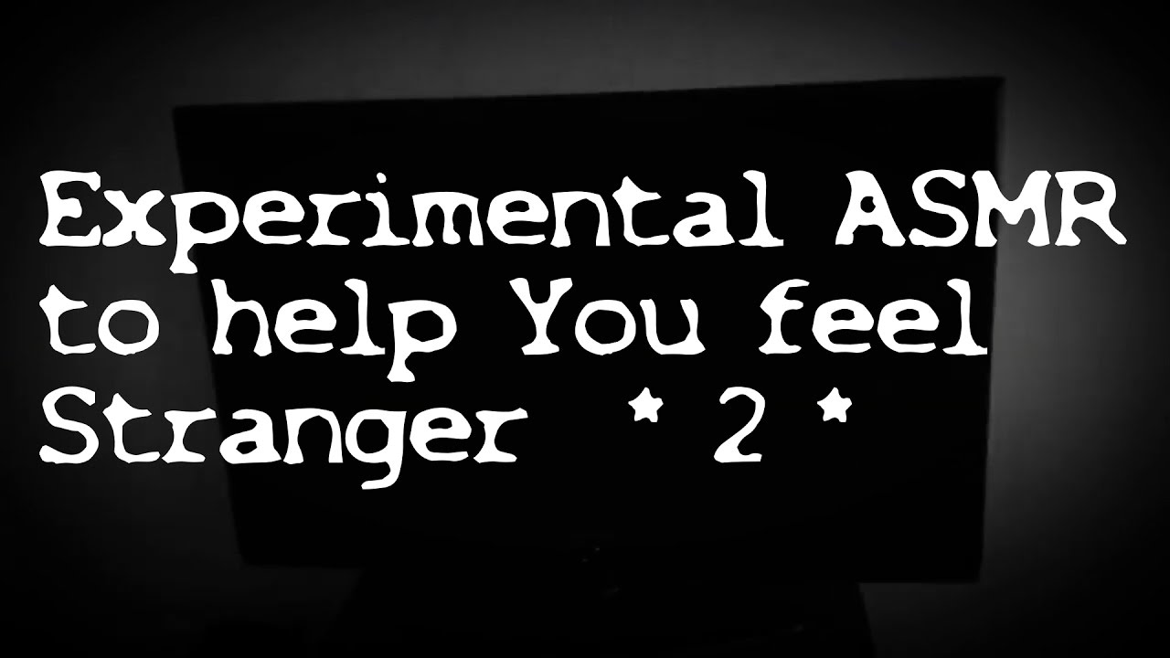 Evil ASMR Surrealism to help You feel Strange, Stranger or Strangest