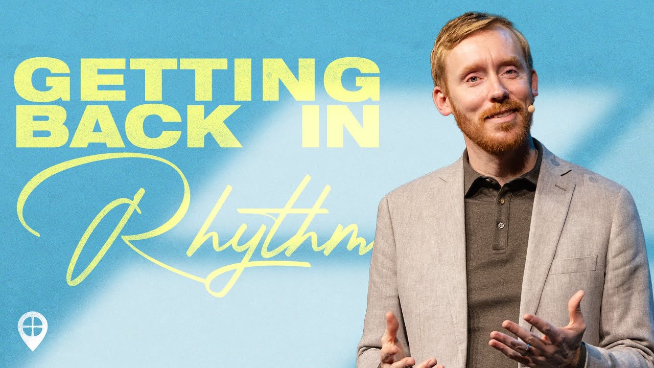 Getting back in Rhythm | Pastor Jon Rychener