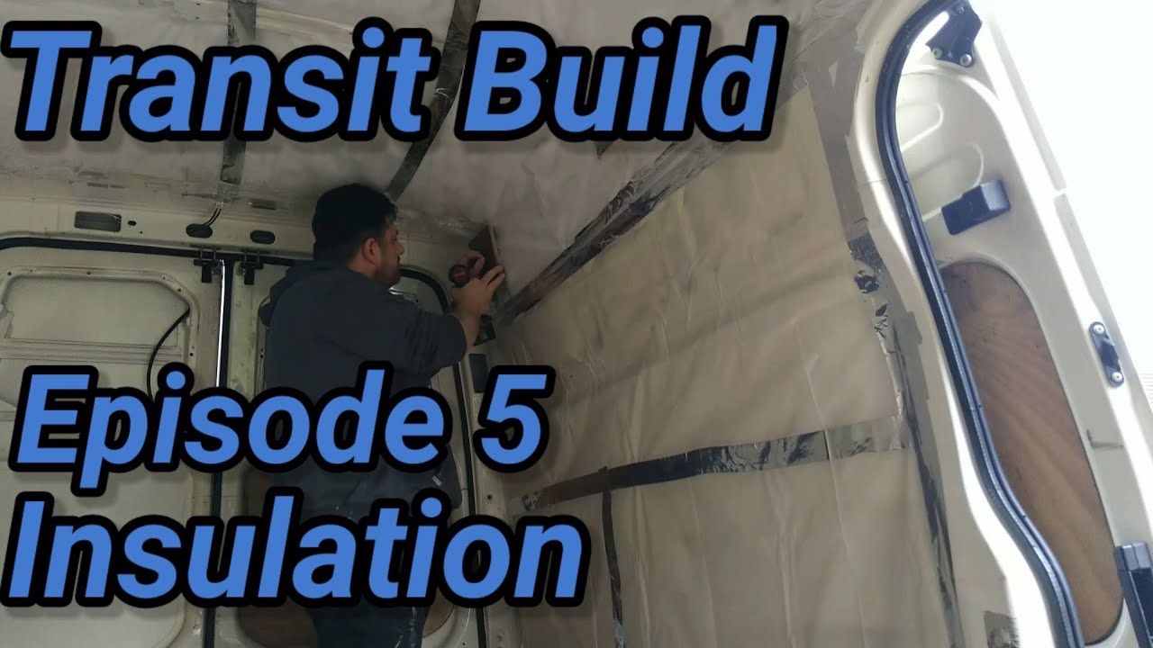 DIY Transit Campervan Build Episode 5 - Insulation & Vapour Barrier