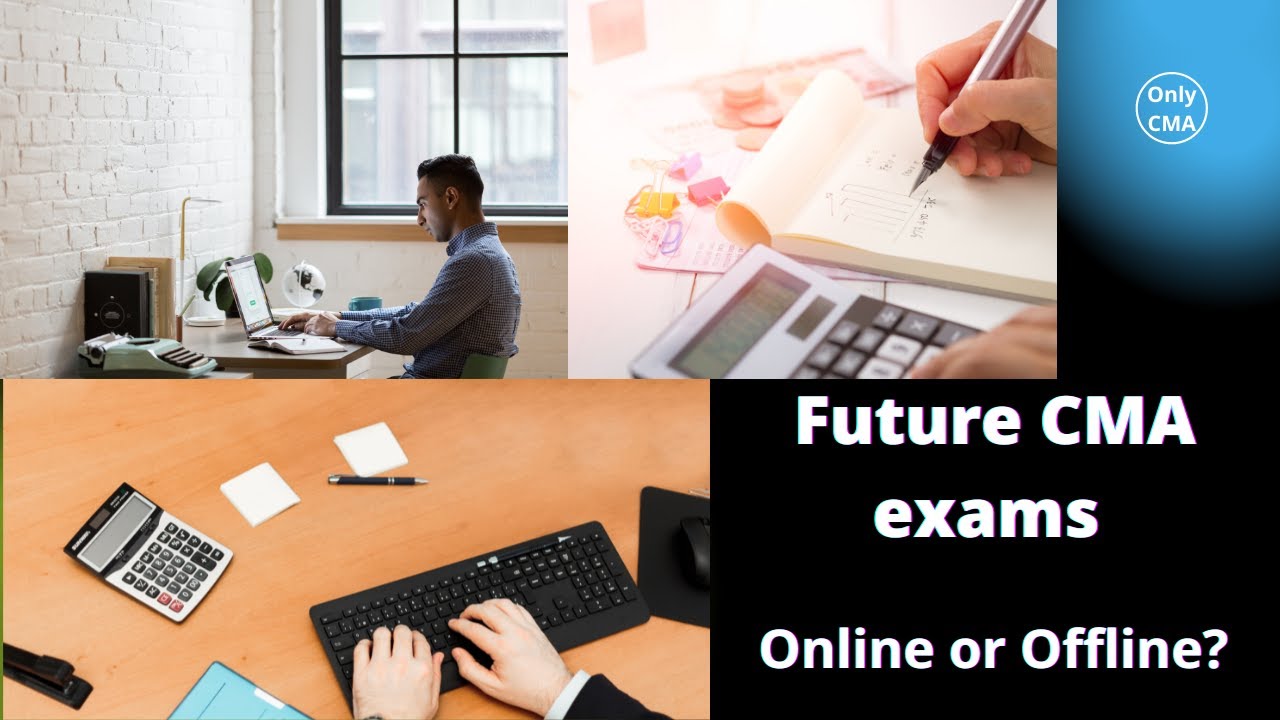 Will CMA exams be online? ICMAI's take on the mode of exam/Future CMA exams online or offline?