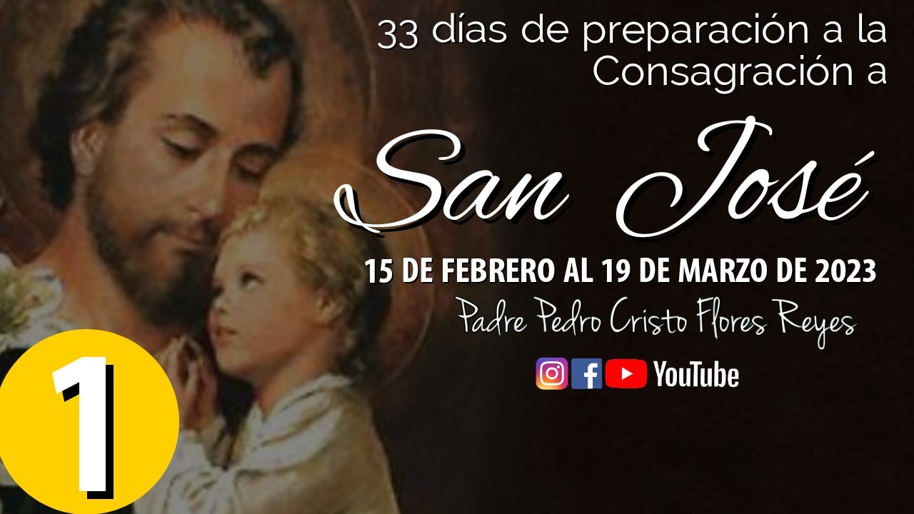 Dia 1, Domingo 15 febrero 2026-  33 días de preparación a la Consagración a San José