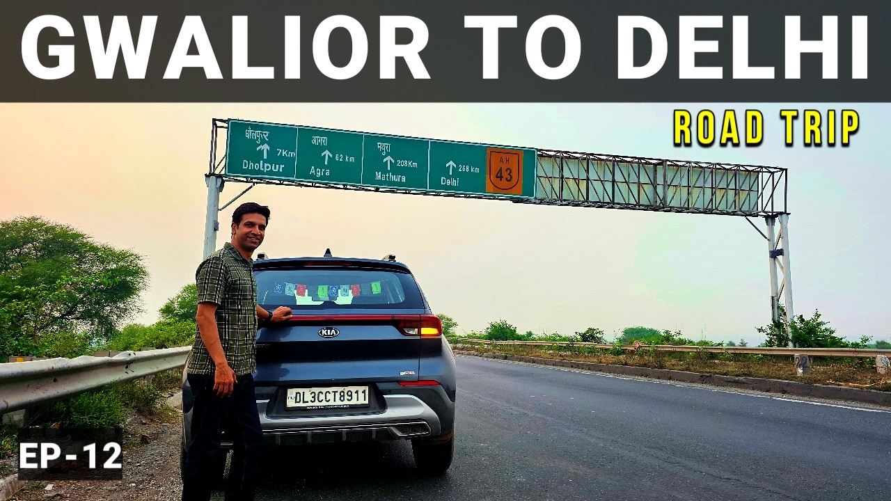 Gwalior To Delhi By Road | Gwalior To Delhi Road Trip | Gwalior To Delhi By Car | Vikram Singh