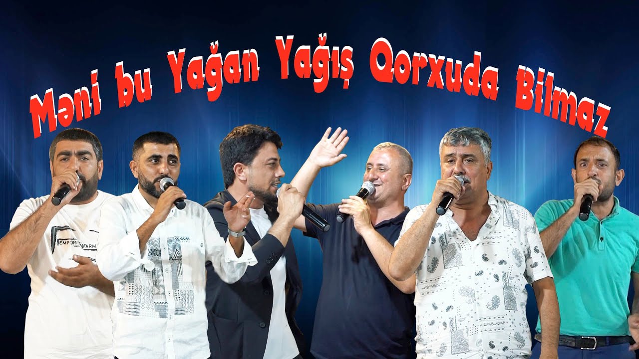 İntiqam - Ehtiram - Rüfət - Balabəy - Əkrəm - Bəşir  - Məni Bu Yağan Yaqiş Qorxuda Bilməz