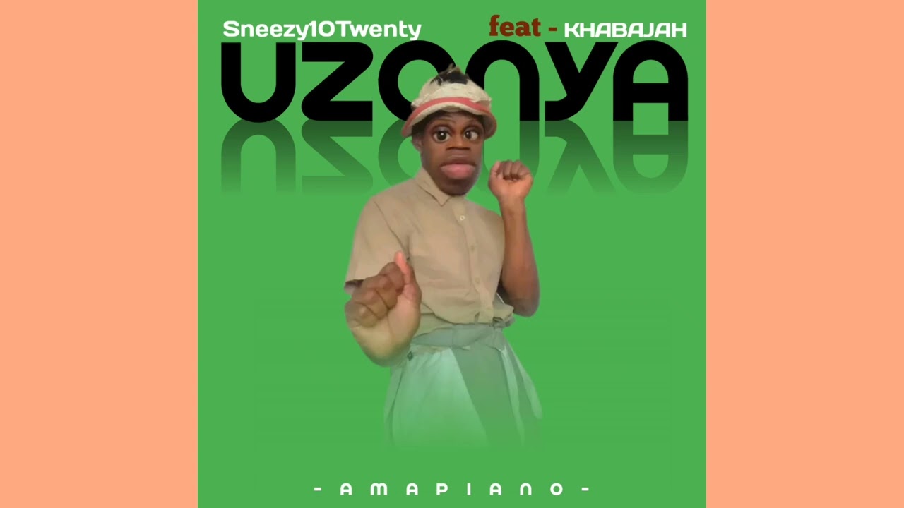 Sneezy10Twenty_ft_Khabajah_-_UZONYA_Official_Audio_AMAPIANO_(128k)