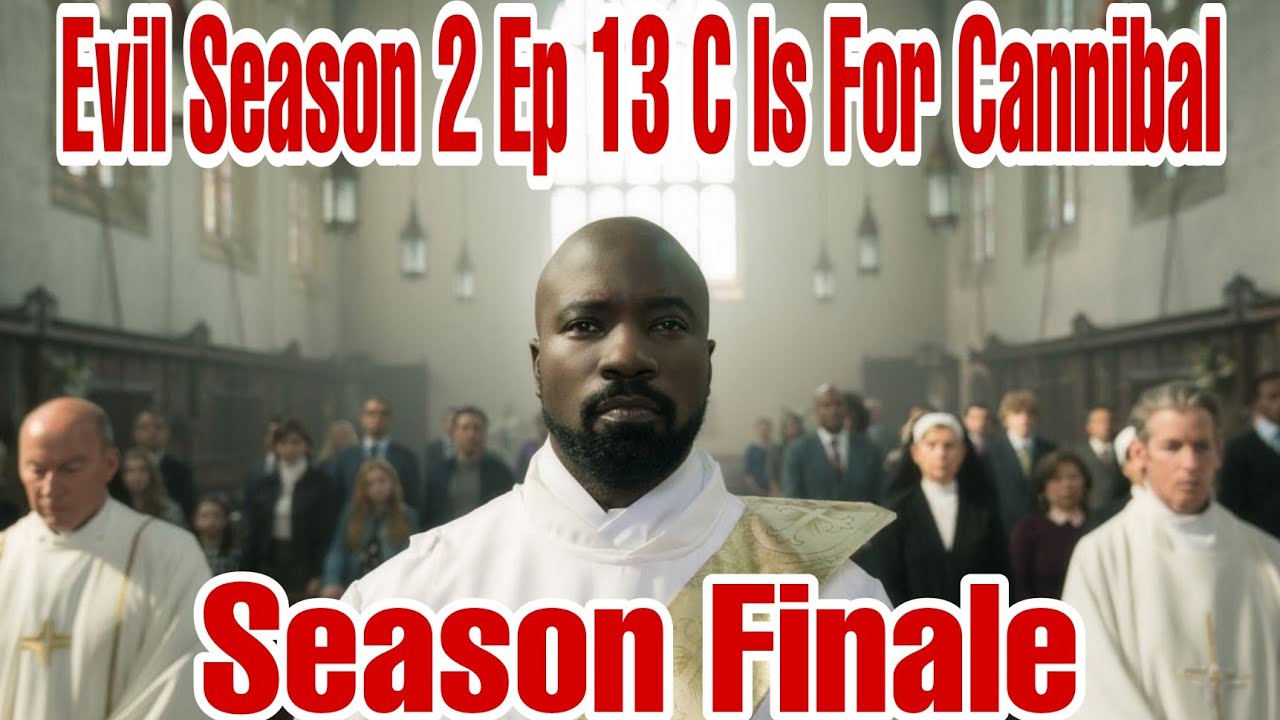 Evil Season 2 Ep 13 C Is For Cannibal | Season Finale