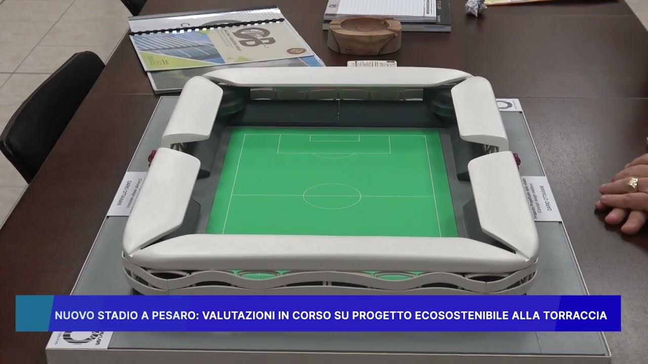 NUOVO STADIO A PESARO: VALUTAZIONI IN CORSO SU PROGETTO ECOSOSTENIBILE ALLA TORRACCIA