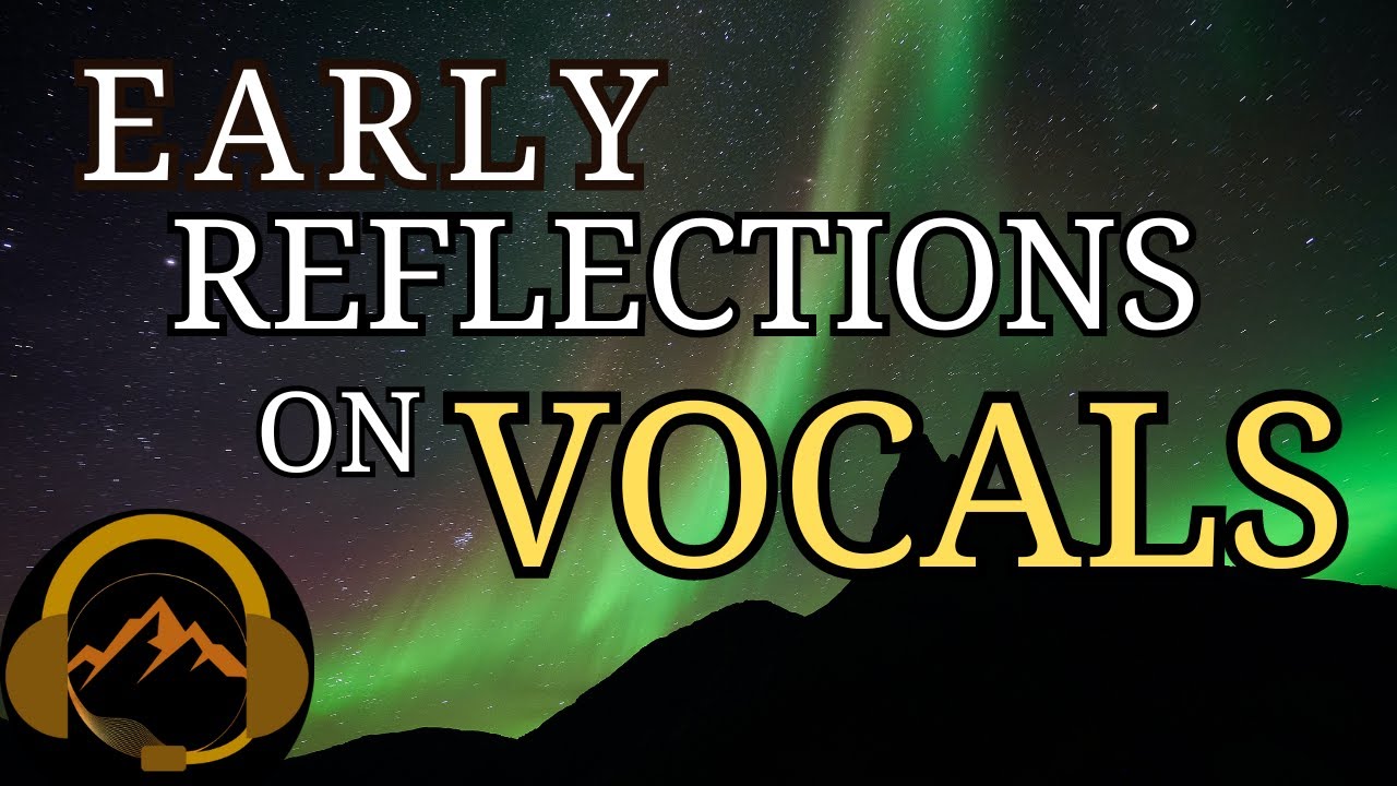 Early Reflections - Reverb and Delay on Vocals