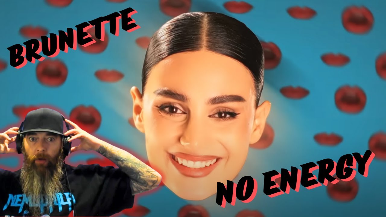 BRUNETTE "NO ENERGY" MUSIC VIDEO REACTION!