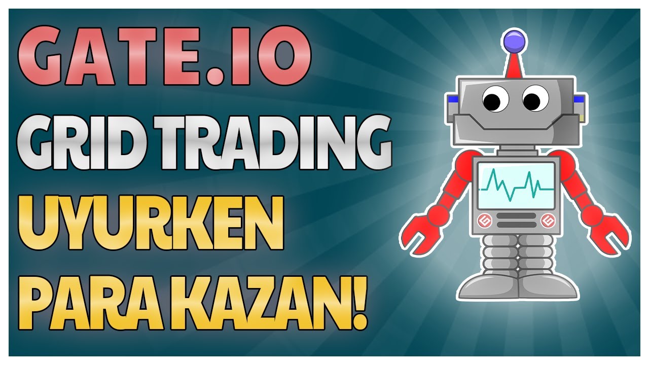 Gate.io Grid Trading (Izgara Ticareti) Nedir ve Nasıl Kullanılır? | Gate.io AL SAT Botu