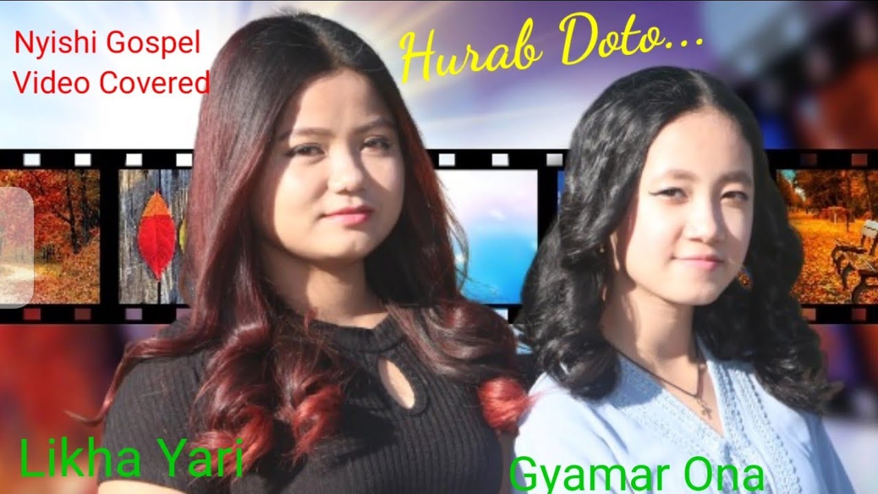 Gyamar Ona & Likha Yari||Nyishi Gospel Video Covered|| Hurab Doto||O. Singer N. Amzi & R. Karlo