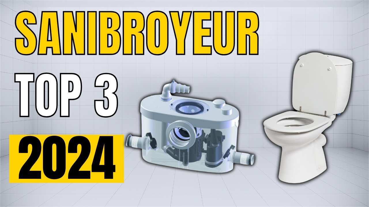 TOP 3 : Meilleur Sanibroyeur 2024