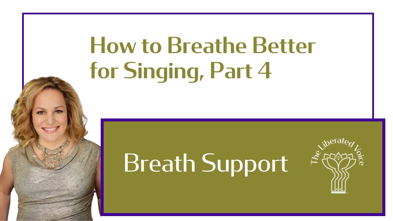 How to Breathe Better for Singing Part 4: Support