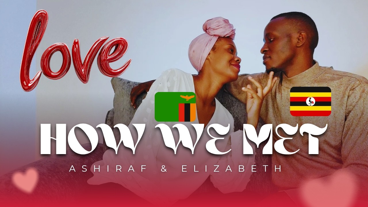 HOW IT ALL BEGUN: How a Ugandan Man Met His Zambian Wife | Our Love Story