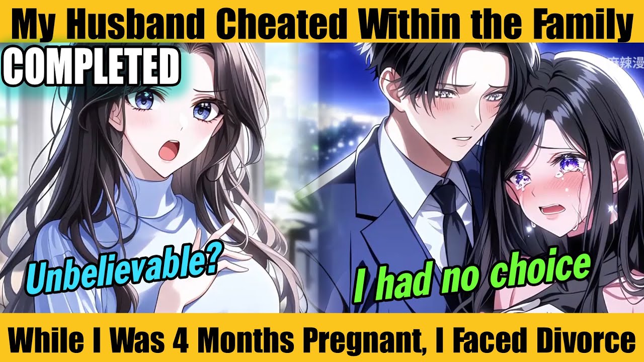 COMPLETED |My Husband Cheated Within the Family—While I Was 4 Months Pregnant, I Faced Divorce