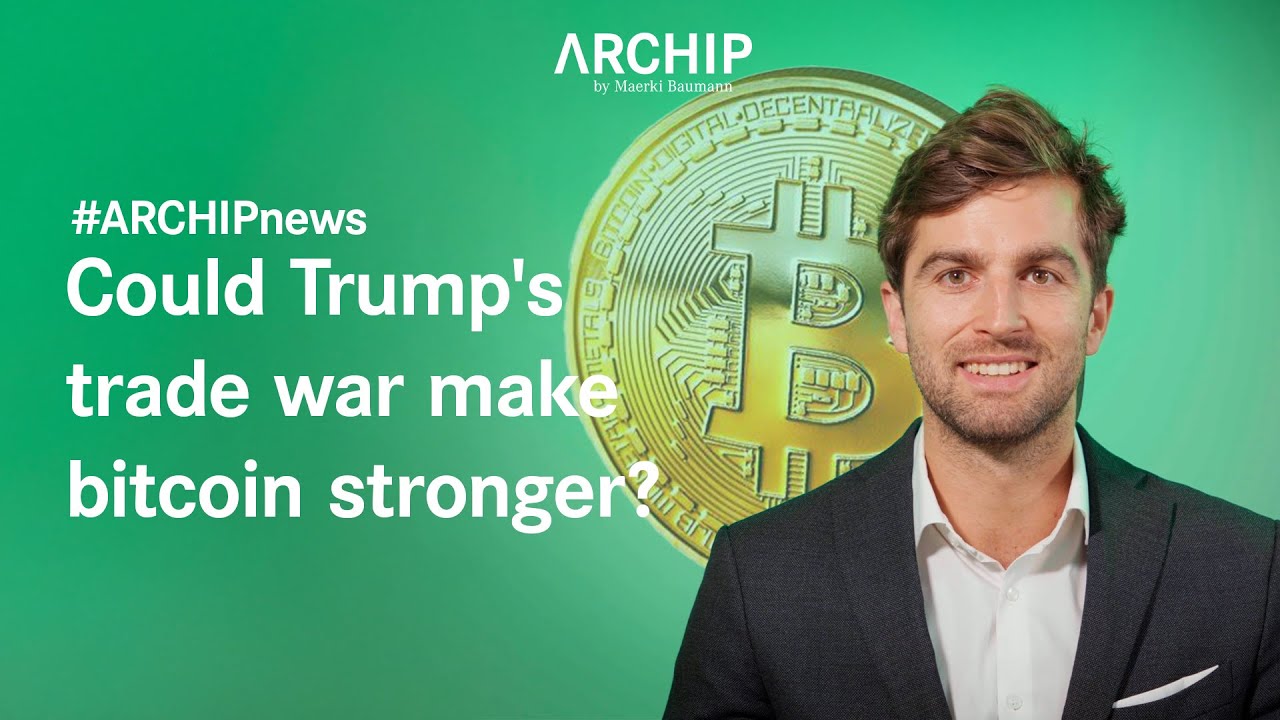 Could Trump's trade war make bitcoin stronger? | ARCHIP News