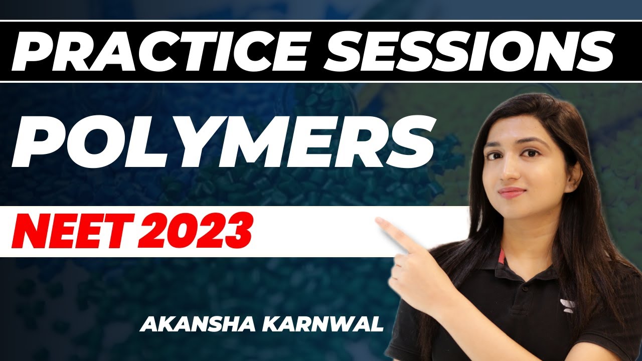 Polymers - Practice Session | NEET 2023 | Akansha Karanwal