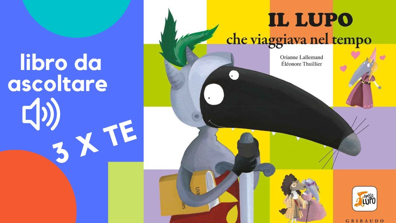 Il Lupo che viaggiava nel tempo, un libro per bambini letto ad alta voce con le avventure di Lupo
