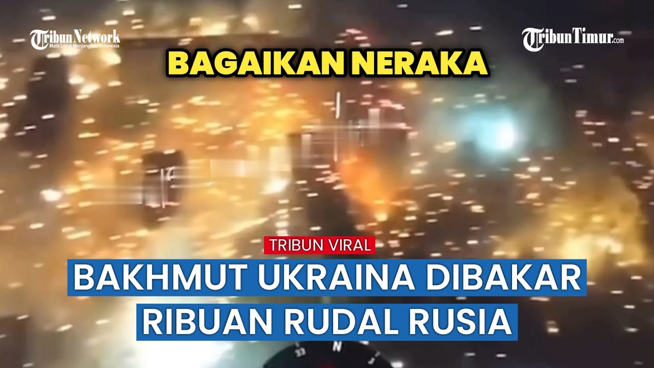 Bak Neraka, Beginilah Potret Ukraina di Bakhmut Setelah Dihantam Amunisi Pembakar Rusia
