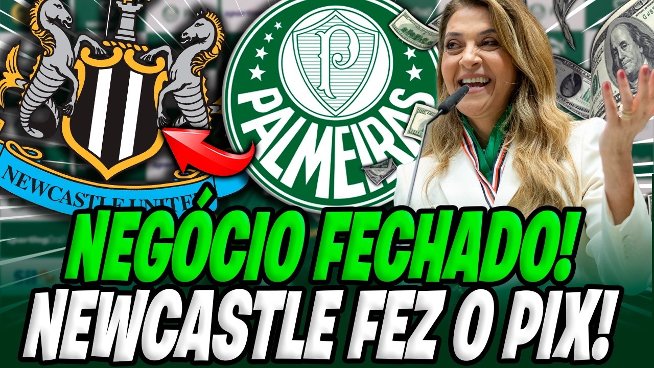 💥BOMBA! MAIOR VENDA DA HISTORIA! NEWCASTLE ACEITOU PAGAR VALOR MILIONÁRIO! NOTÍCIAS DO PALMEIRAS.
