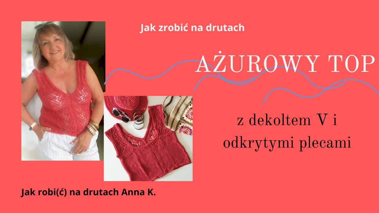 Jak zrobić na drutach ażurowy top z dekoltem V i odkrytymi plecami.