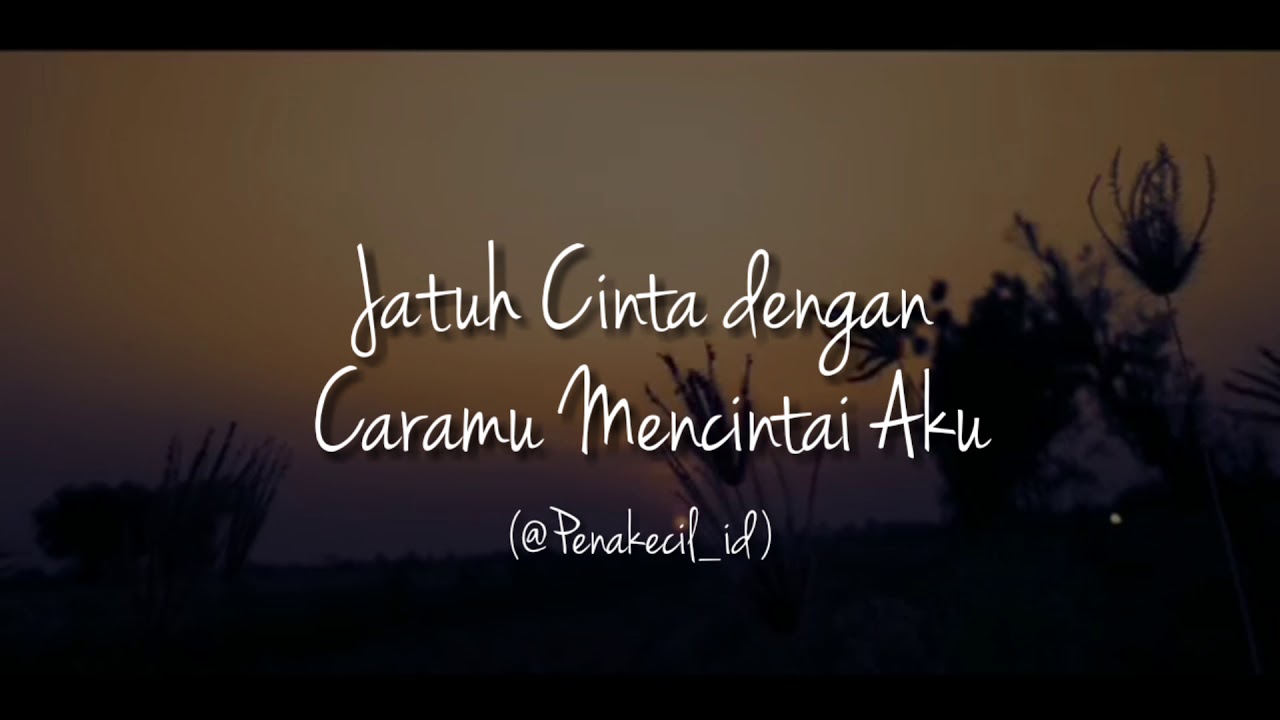Jatuh Cinta Dengan Caramu Mencintai Aku (Penakecil_Id) | Mencintaimu seluas Ikhlasku Melepaskanmu