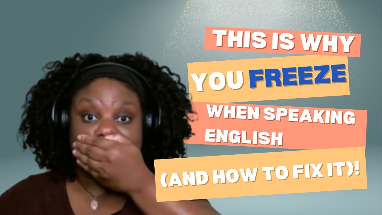 This is Why You Freeze When Speaking English (And How to Fix It!)