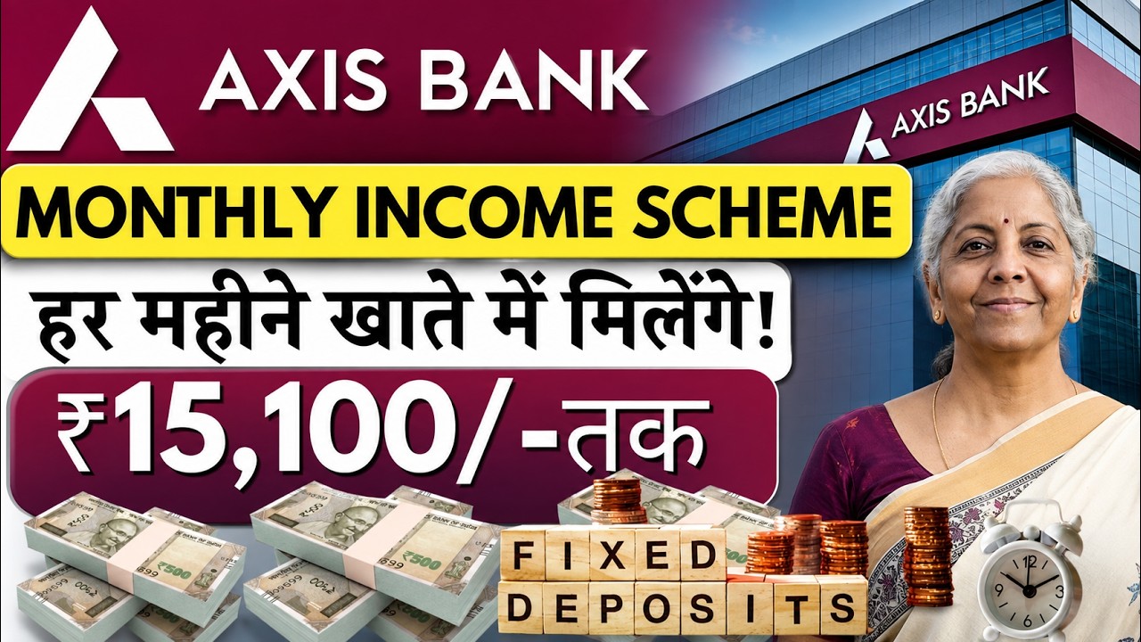 Axis Bank Monthly income Scheme on FD | Axis Bank Monthly Interest Payout Scheme FD Plan