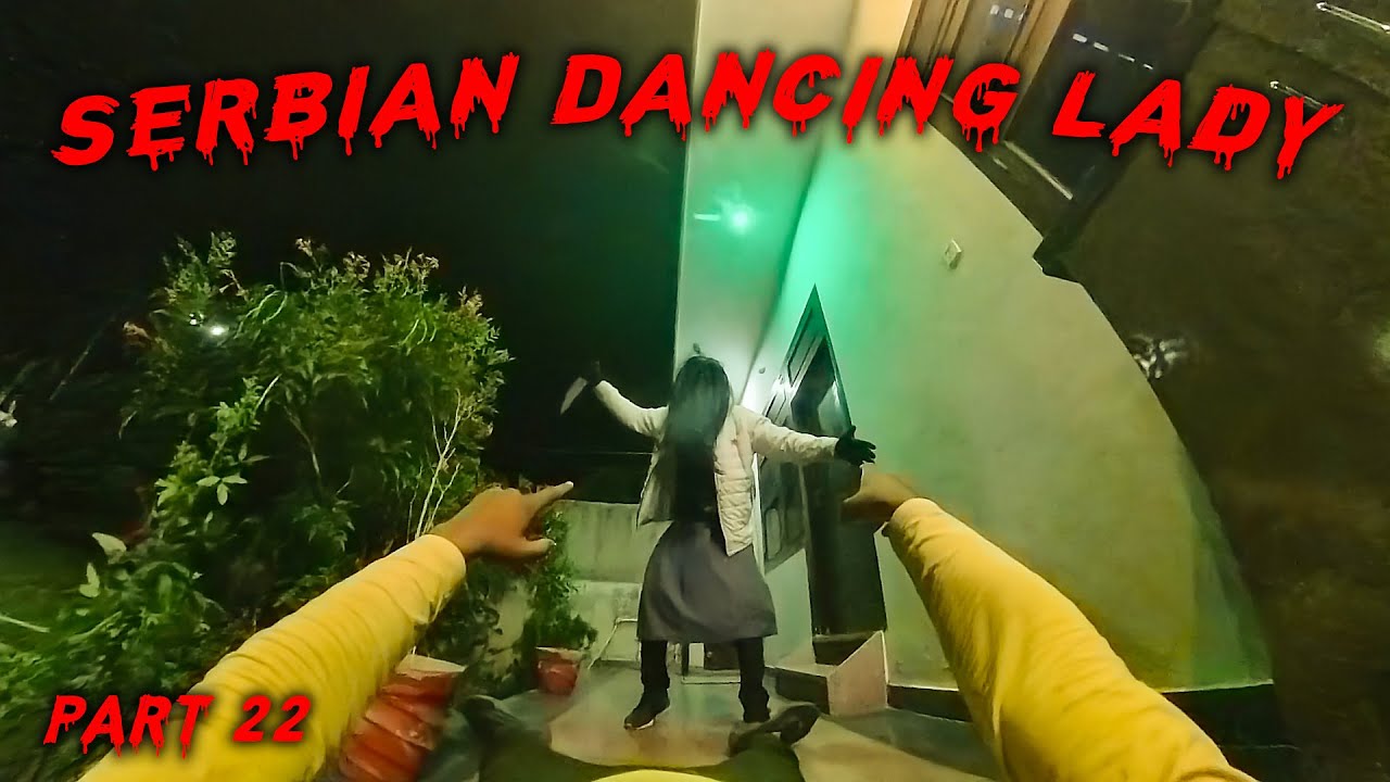 Serbian Dancing Lady Part 22 | Horror PoV | THE Horror Escape
