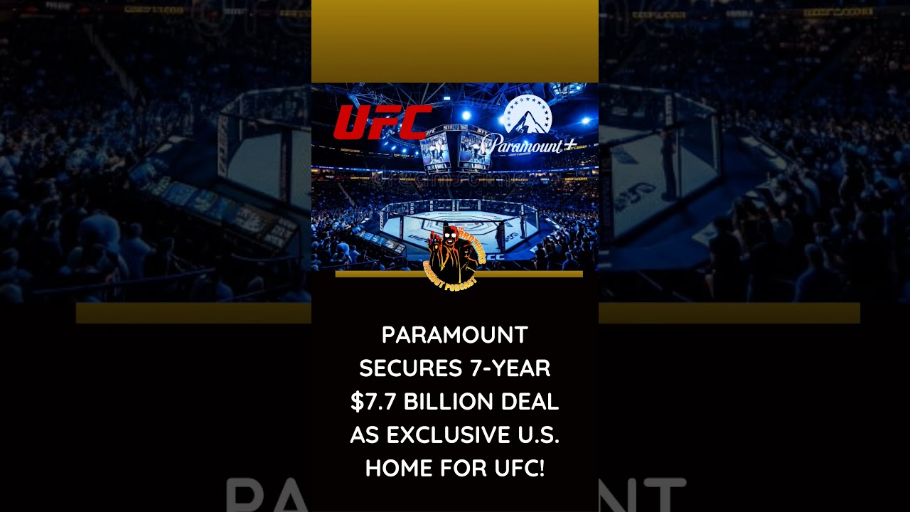 Paramount Becomes Exclusive U.S. Home for UFC Events in 7-Year Deal $7.7 Billion!